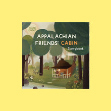 Load image into Gallery viewer, Appalachian Friends&#39; Cabin Storybook
